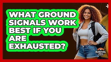What Ground Signals Work Best If You Are Exhausted? - Survival Skills for Everyone