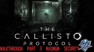 The Callisto Protocol Gameplay Walkthrough- Part 3 (with Commentary )Maximum security 60 FPS