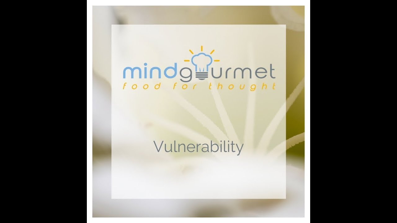 MindGourmet's inspirational Vulnerability Quotes