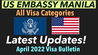 US EMBASSY MANILA UPDATE | ALL VISA CATEGORIES AND NEW APRIL 2022 VISA BULLETIN