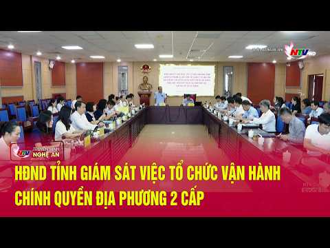 Provincial People's Council monitors the organization and operation of the two-tier local government