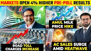 Business News: Markets Open 4% Higher Pre-Poll Results, Amul Milk Price Hike, Toll Charges Increase