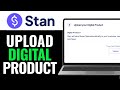 How To Upload Digital Product to Stan Store 2025 (QUICK GUIDE)