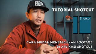 SHOTCUT TUTORIAL INDONESIA | HOW TO STABILIZE VIDEOS IN THE SHOTCUT APP