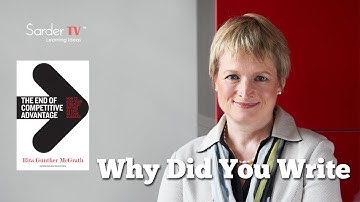 Why did you write The End of the Competitive Advantage? by Rita McGrath, Author