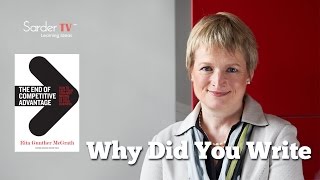 Why did you write The End of the Competitive Advantage? by Rita McGrath, Author