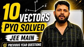 10 Vectors PYQ Solved 🔥 | JEE Main Previous Year Questions | One Shot Revision