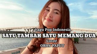 Lagu Pop Indonesia SATU TAMBAH SATU MEMANG DUA_Cover Obhy Paput