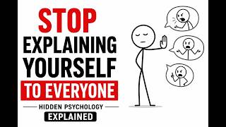 Stop Explaining Yourself to Everyone | Hidden Psychology Explained