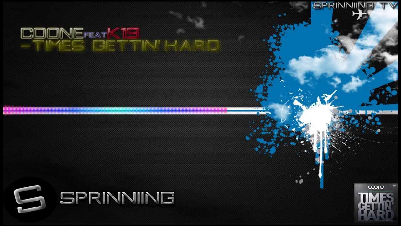Coone feat K19 - Times Gettin' Hard