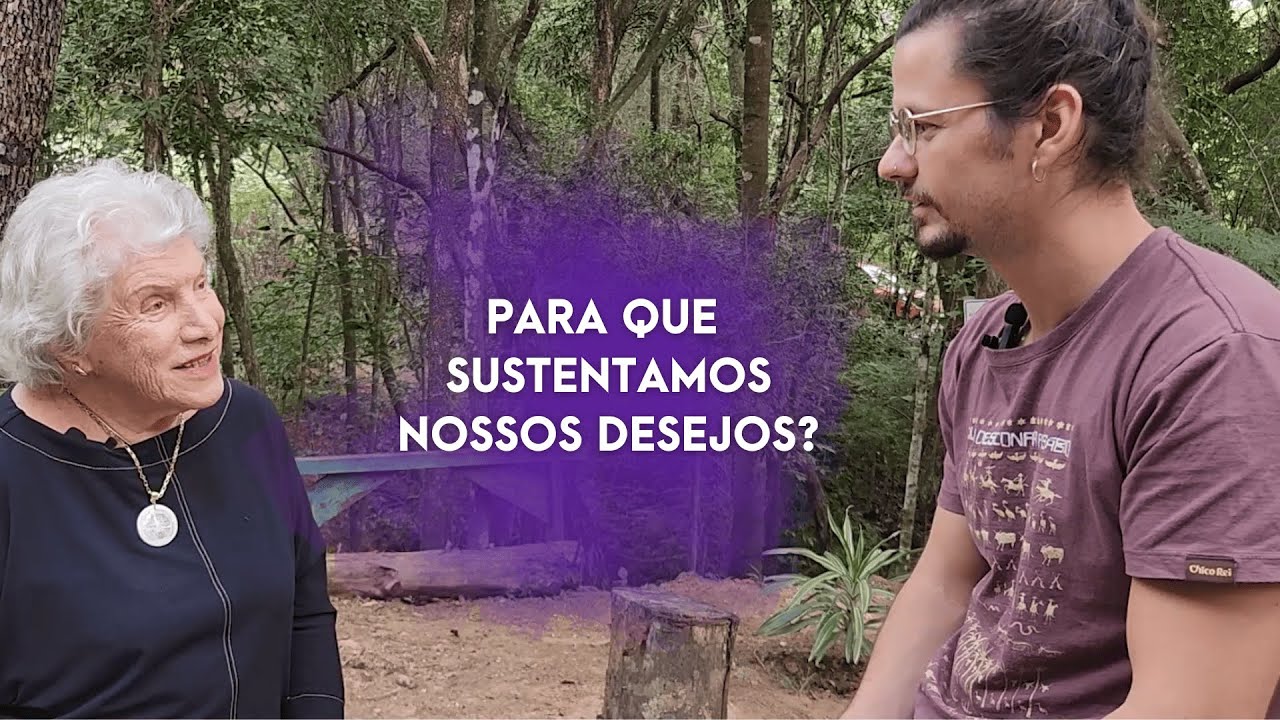 Para que sustentamos nossos desejos?