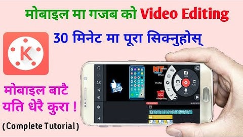 Kinemaster Video Editing Full Tutorial In Nepali || Professional Video Editing