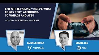 SMS OTP Is Failing – Here’s What Comes Next, According to Vonage and AT&amp;T