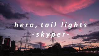 hero/tail lights // skyper (slowed down)