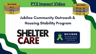 Shelter Care - Jubilee Community Outreach and Housing Stability Program: WCCMHB PY5 Impact Video