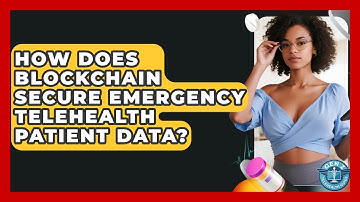 How Does Blockchain Secure Emergency Telehealth Patient Data? - Gen Z Telehealth Guide