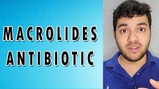 Azithromycin, Clarithromycin, and Erythromycin - Macrolides