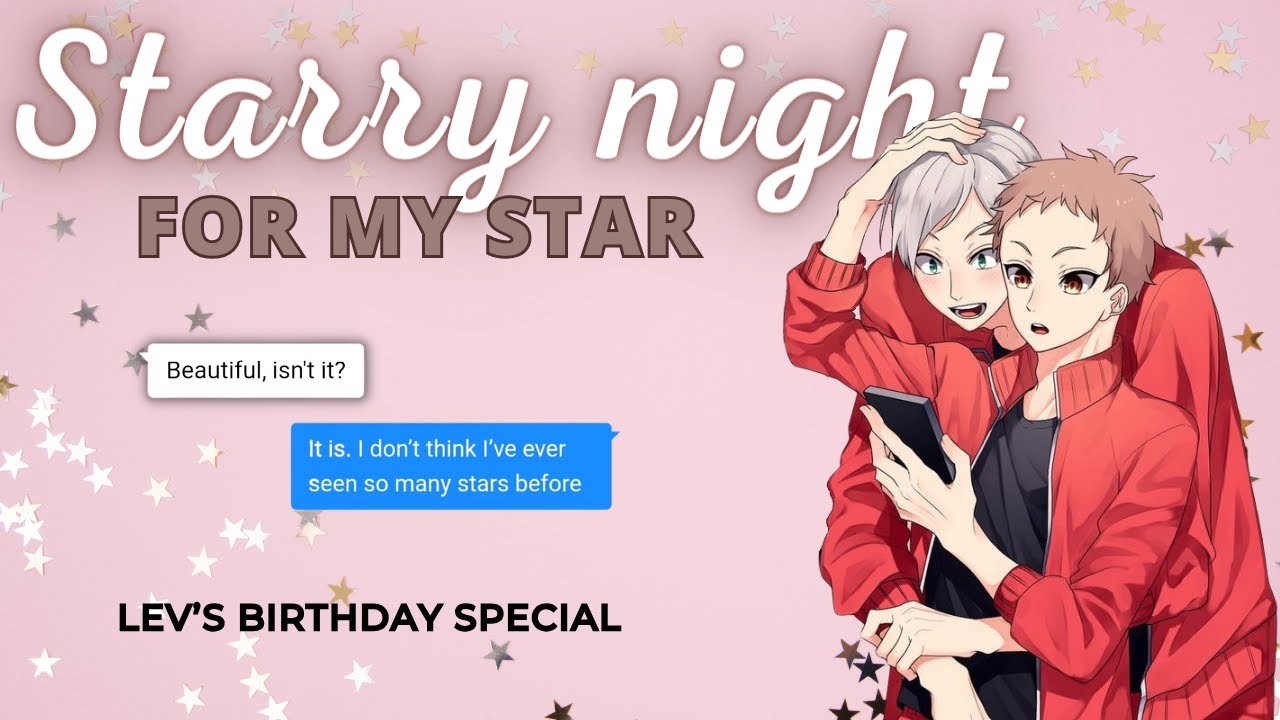 Starry Night For My Star | Lev's birthday special | YakuLev/LevYaku