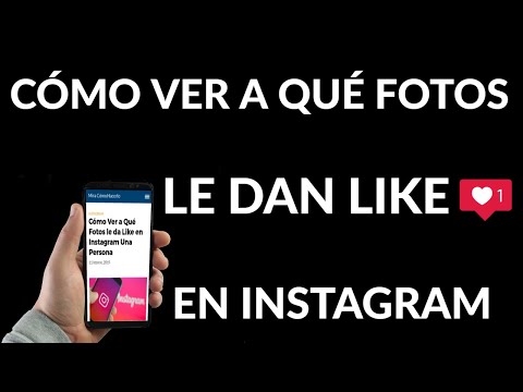 Cómo Ver a Qué Fotos le da Like en Instagram Una Persona