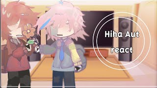 || Hiha Aut react to... || AU-OOC || Hiha Aut || Ship || mô tả || By: Naa ||