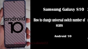 Samsung Galaxy S20 : How to change universal switch number of scans (Android 10)