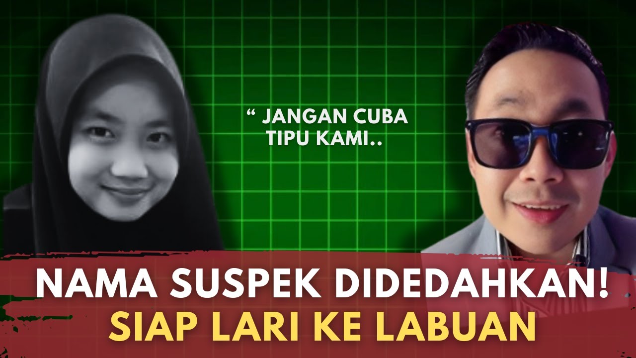 UPDATE! PENDEDAHAN NAMA SUSPEK KES ZARA ( SUSPEK LARI SELEPAS KEJADIAN )