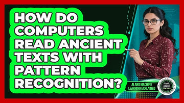 How Do Computers Read Ancient Texts With Pattern Recognition? - AI and Machine Learning Explained