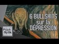 6 bullshits sur la dpression  psychoptik 5