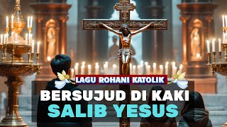 BERSUJUD DI KAKI SALIB YESUS I Lagu Rohani Katolik I Akustik Rohani