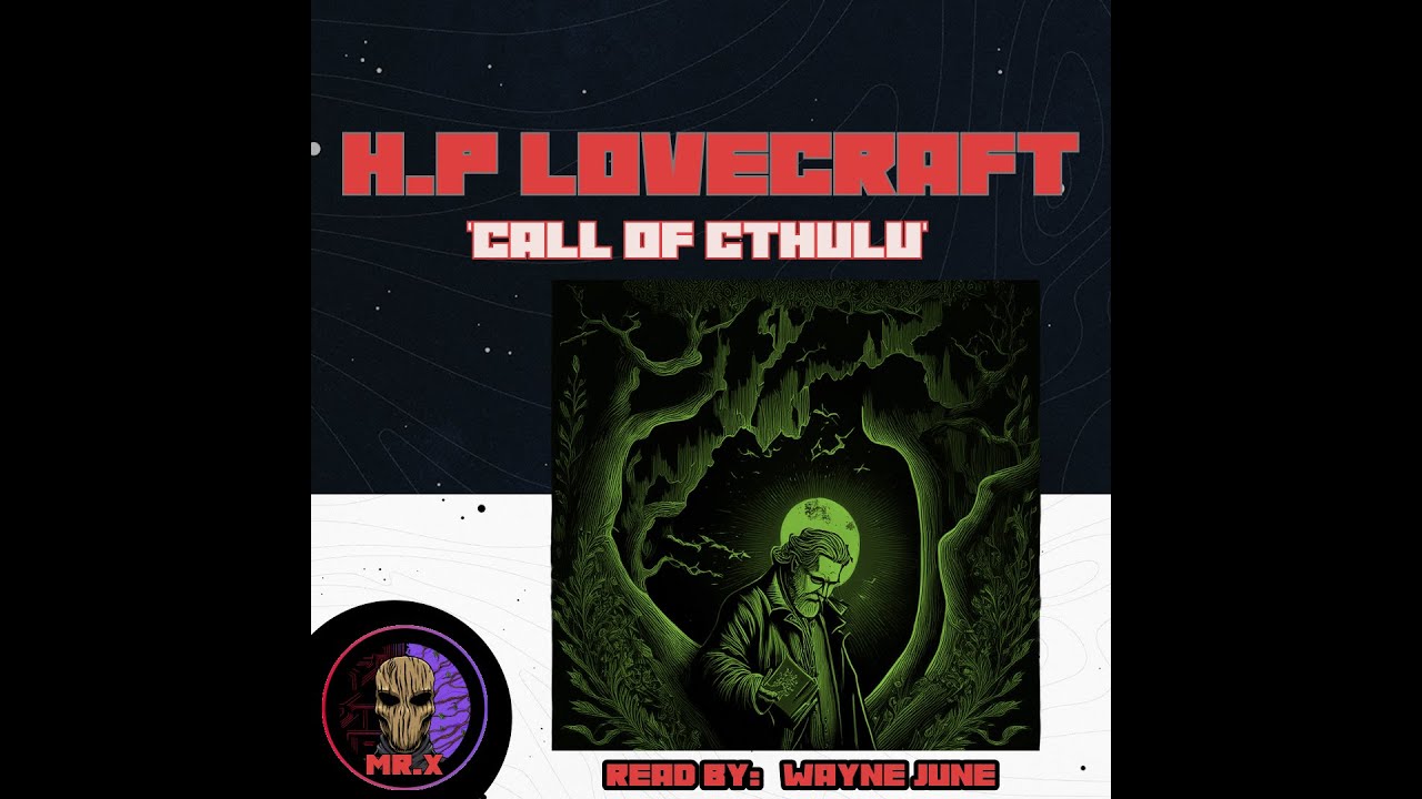 the call of cthulhu | read by Wayne June | Mr.X | best lovecraft narrator, cosmic horror audiobooks