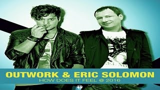 Outwork & Eric Solomon - How Does It Feel (Official Video 2016)