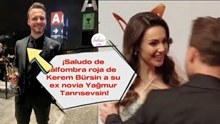 ¡Saludo de alfombra roja de Kerem Bursin a su ex novia Yagmur Tanrısevsin kerembursin kerem
