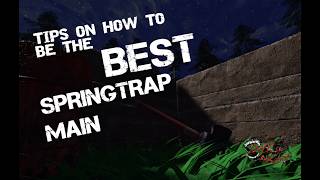 TIPS on How to be the BEST spring trap main