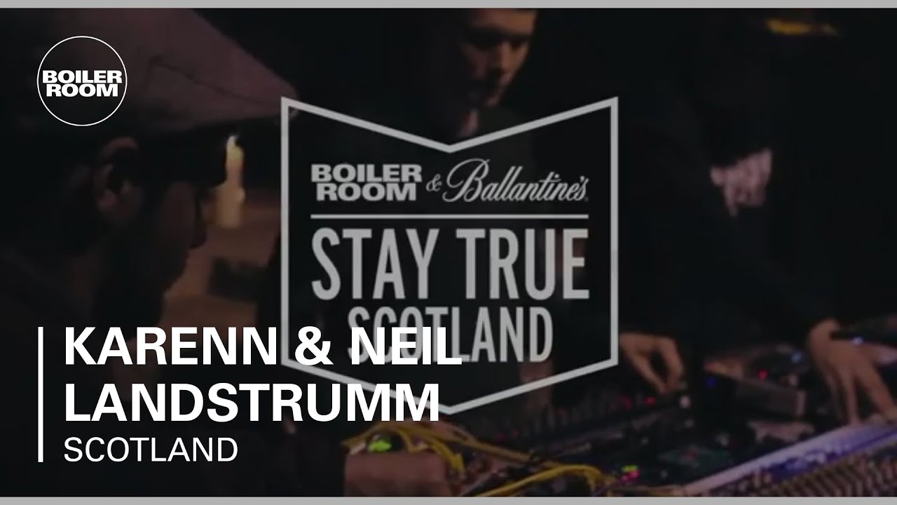 Karenn & Neil Landstrumm â Boiler Room & Ballantine's Stay True Scotland â In Stereo