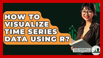 How To Visualize Time Series Data Using R? - The Friendly Statistician