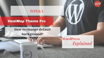 HeatMap Theme Pro: How to change default background of WordPress website?