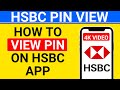 how to view pin on hsbc app | how to see hsbc pin