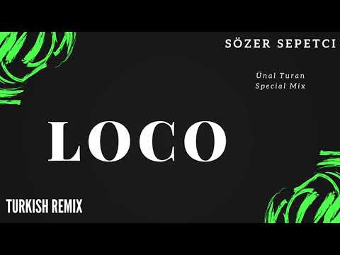 Sözer Sepetci - Loco (Ünal Turan Special Mix)
