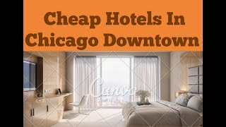 Cheap Hotels In Chicago Downtown - By Ranking Order