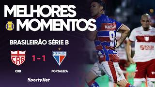 DEFESAÇAS, LANCE INUSITADO E O EMPATE - CRB 1x1 Fortaleza - Melhores Momentos - Série B