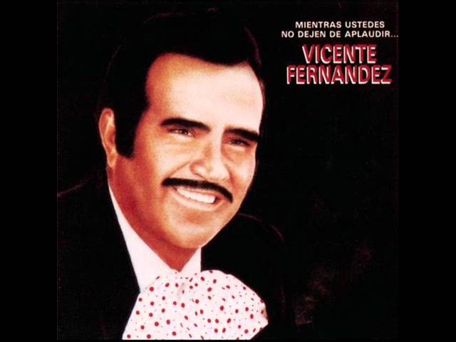 Vicente Fernández, Vicente Fernández - Que Sepan Todos
