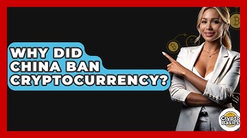 Why Did China Ban Cryptocurrency? - CryptoBasics360.com