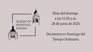 Misa de las 12:30pm para el decimotercero domingo del Tiempo Ordinario