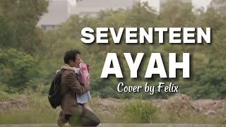 Seventeen - AYAH || Cover by Felix #ayah #seventeen #bestcover