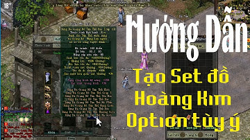 [VLTK Offline 6.x] Hướng dẫn tự tạo Set đồ Hoàng Kim option bất kỳ