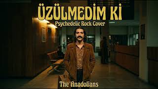 Azer Bülbül - Üzülmedim Ki (Psychedelic Anatolian Rock Interpretation) The Anadolians