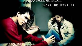 A Bazz & M O H - Dhoka De Diya Na