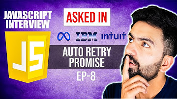 JavaScript Interview Question | Auto-Retry Promise | EP-08 | Kartik Mukati