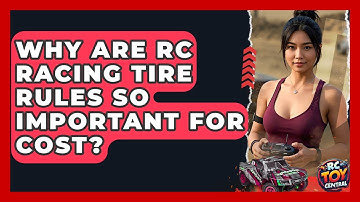 Why are RC racing tire rules so important for cost? - RC Toy Central