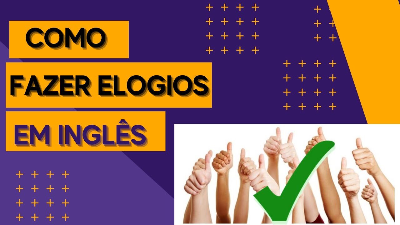 Como fazer elogios em inglês! - YouTube